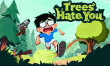 Trees Hate You